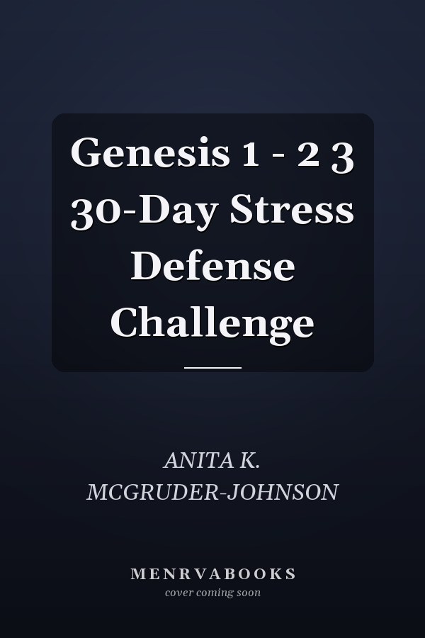 Genesis 1 - 2 3 30-Day Stress Defense Challenge