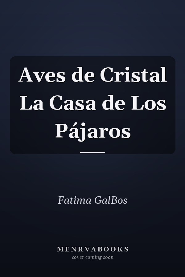 Aves de Cristal La Casa de Los Pájaros