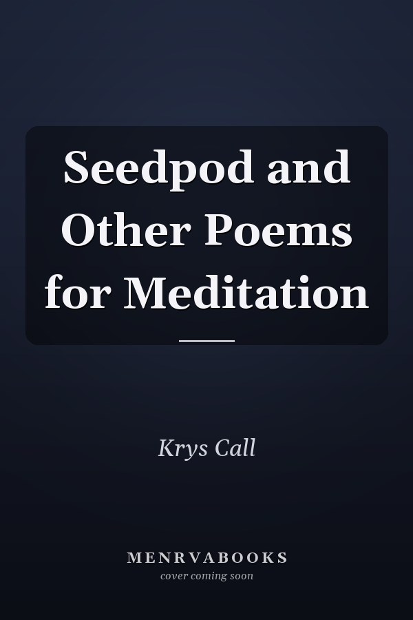 Seedpod and Other Poems for Meditation