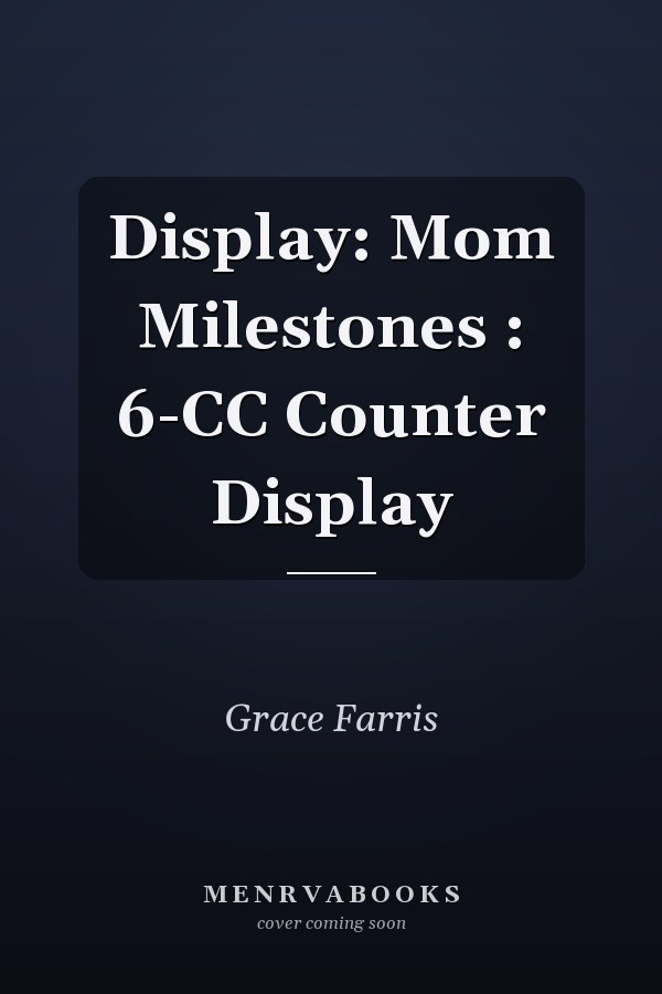 Display: Mom Milestones : 6-CC Counter Display