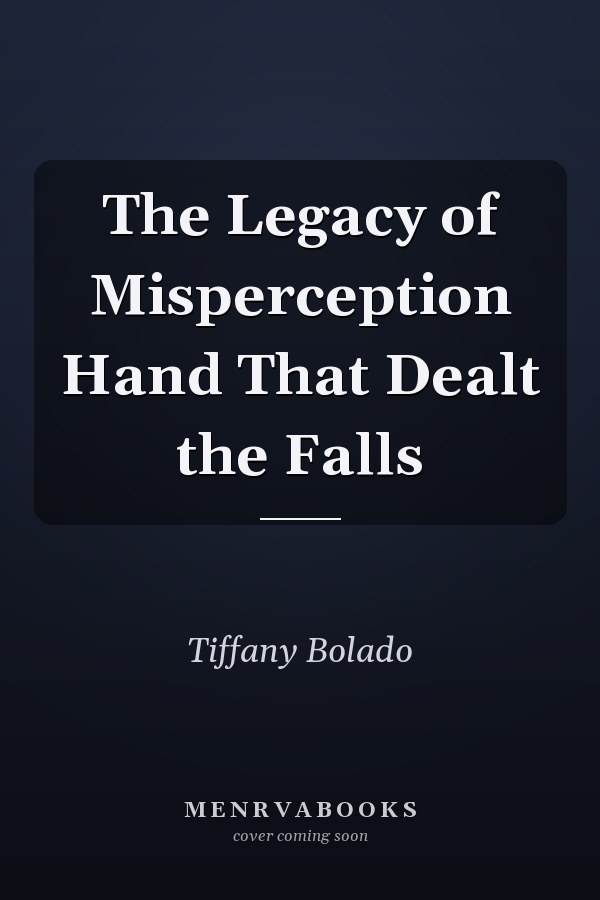 The Legacy of Misperception Hand That Dealt the Falls