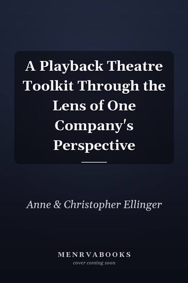 A Playback Theatre Toolkit Through the Lens of One Company's Perspective