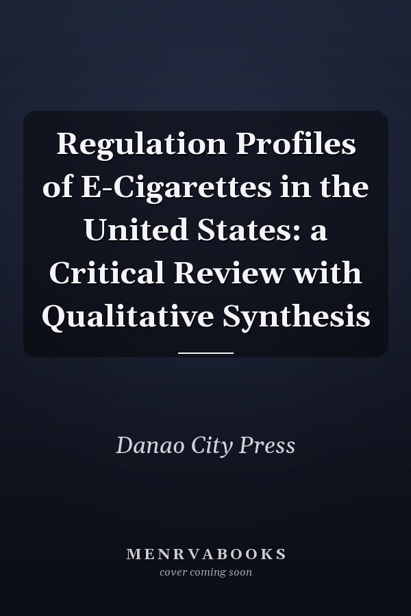 Regulation Profiles of E-Cigarettes in the United States: a Critical Review with Qualitative Synthesis