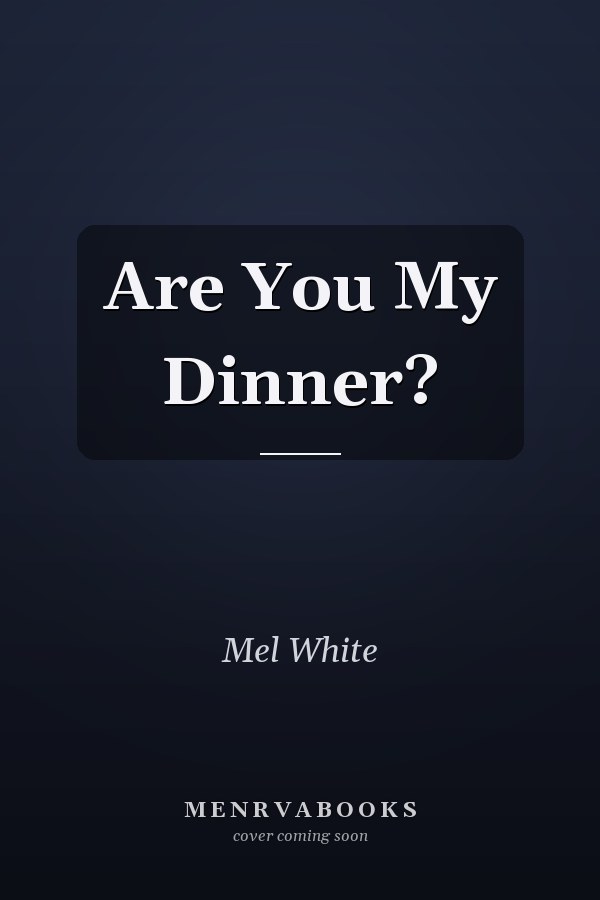 Are You My Dinner?