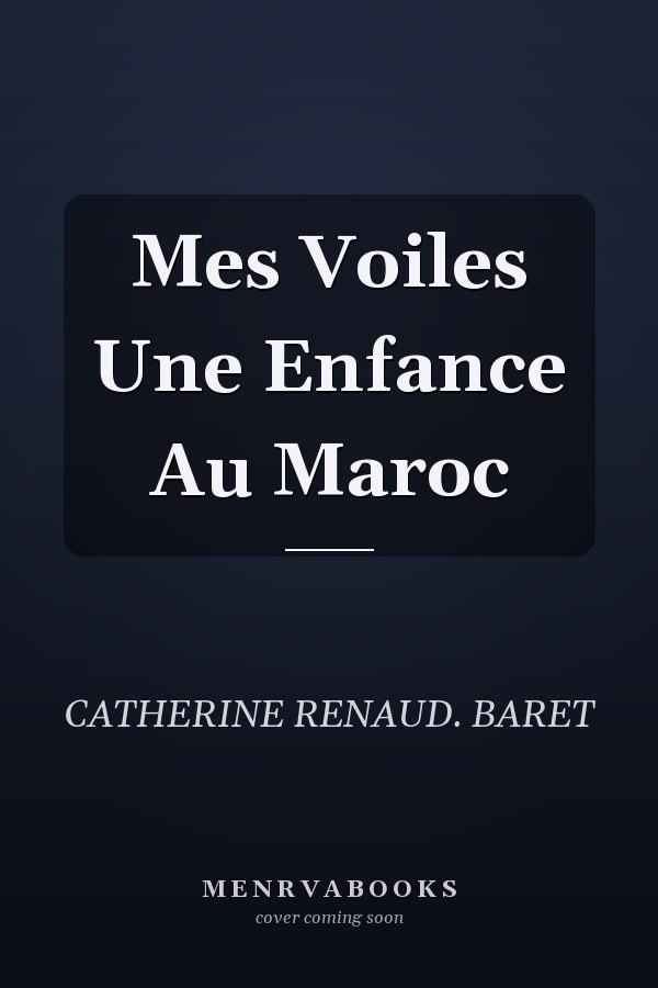 Mes Voiles Une Enfance Au Maroc
