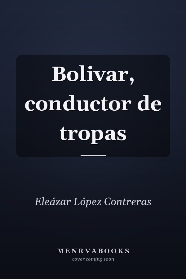 Bolivar, conductor de tropas