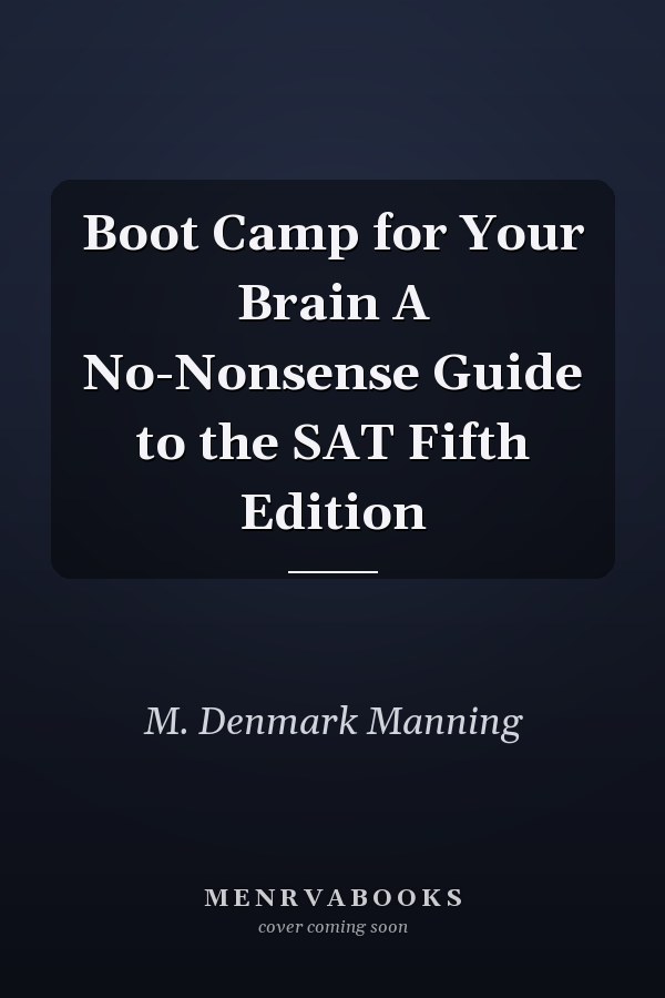 Boot Camp for Your Brain A No-Nonsense Guide to the SAT Fifth Edition