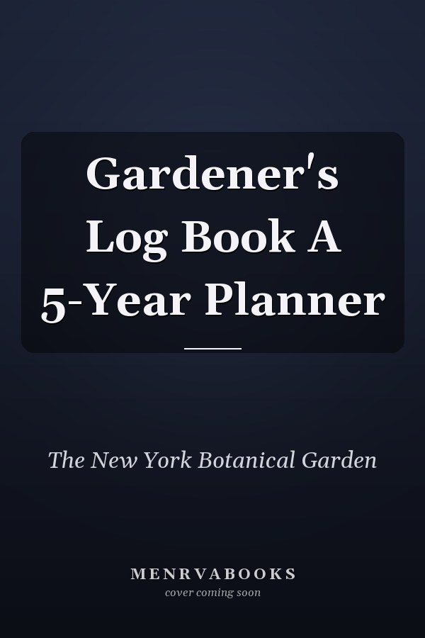 Gardener's Log Book A 5-Year Planner