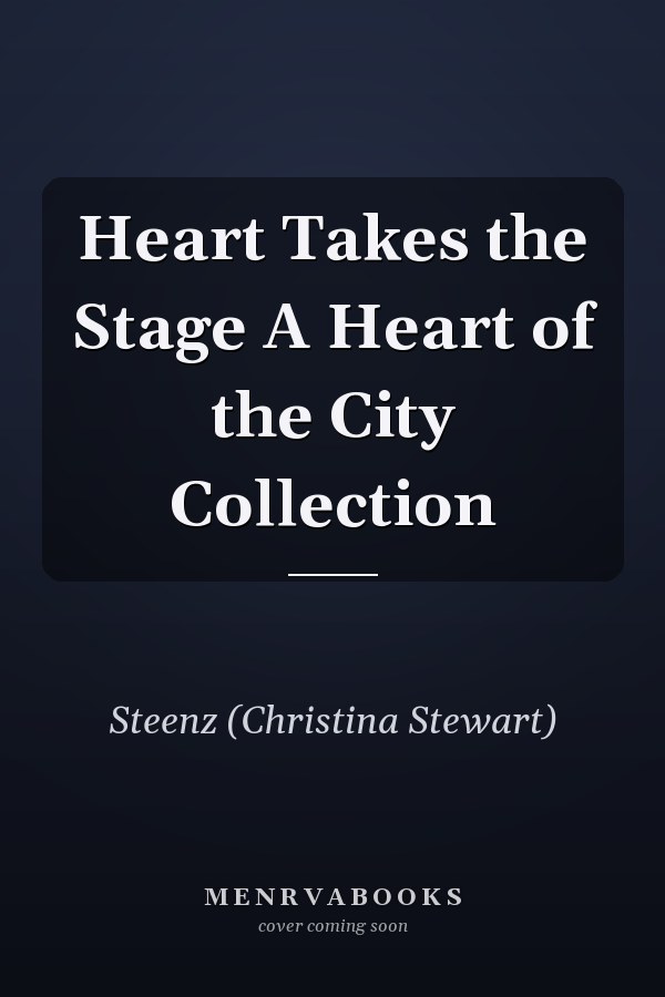 Heart Takes the Stage A Heart of the City Collection