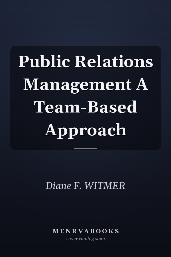 Public Relations Management A Team-Based Approach