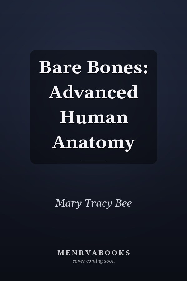 Bare Bones: Advanced Human Anatomy