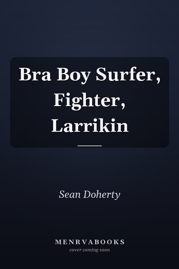 Bra Boy Surfer, Fighter, Larrikin
