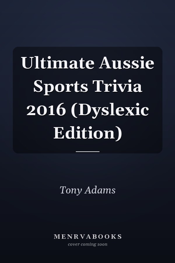 Ultimate Aussie Sports Trivia 2016 (Dyslexic Edition)