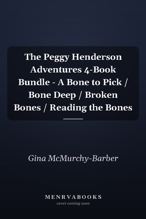 The Peggy Henderson Adventures 4-Book Bundle - A Bone to Pick / Bone Deep / Broken Bones / Reading the Bones