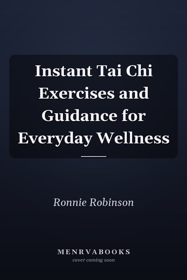 Instant Tai Chi Exercises and Guidance for Everyday Wellness