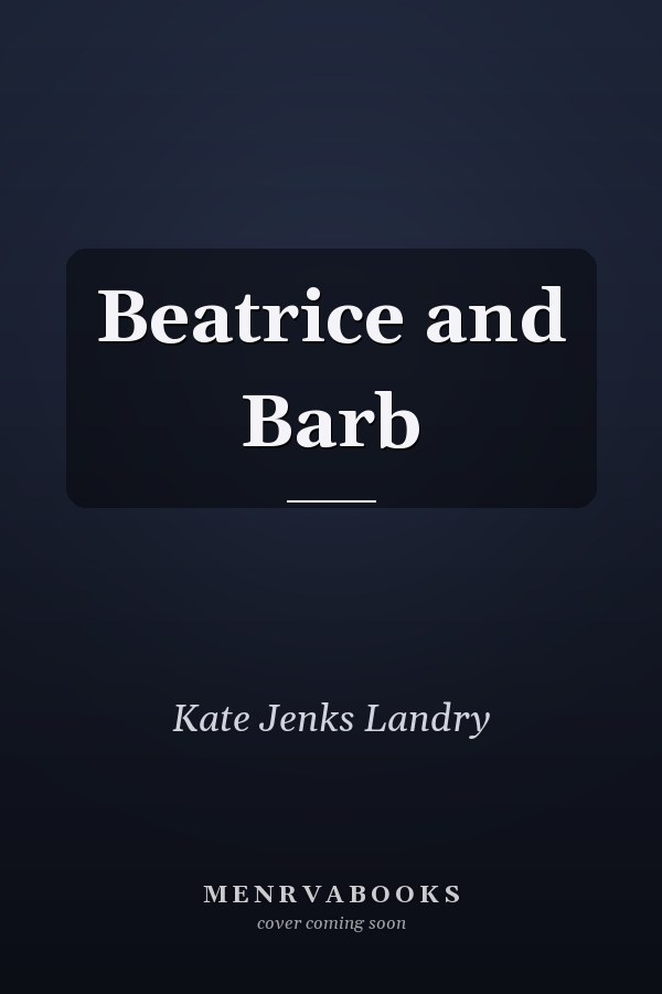 Beatrice and Barb