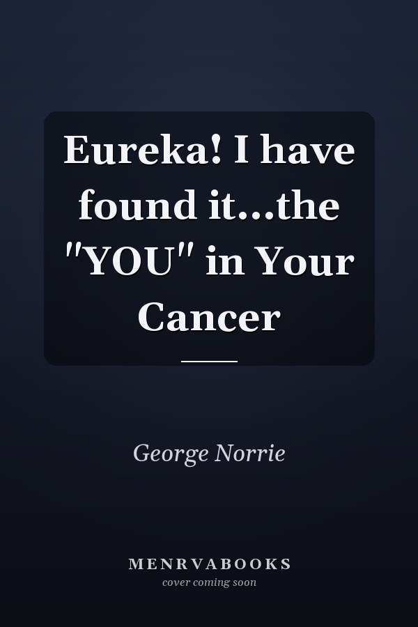 Eureka! I have found it...the "YOU" in Your Cancer