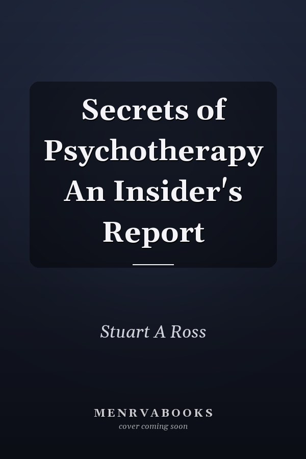 Secrets of Psychotherapy An Insider's Report