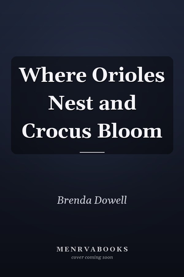 Where Orioles Nest and Crocus Bloom