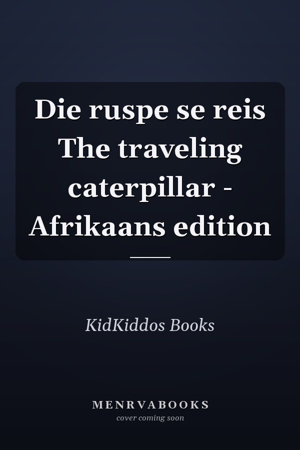 Die ruspe se reis The traveling caterpillar - Afrikaans edition