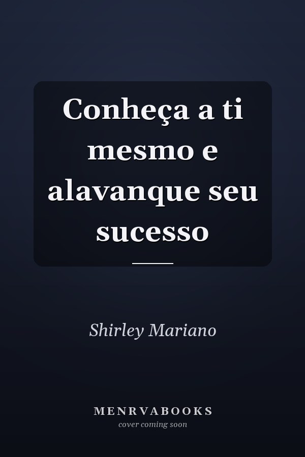 Conheça a ti mesmo e alavanque seu sucesso