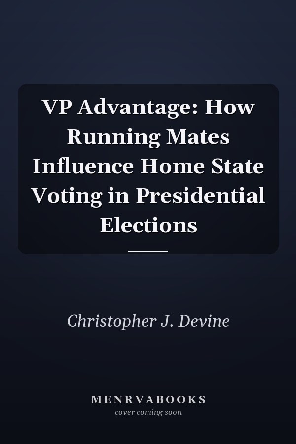 VP Advantage: How Running Mates Influence Home State Voting in Presidential Elections