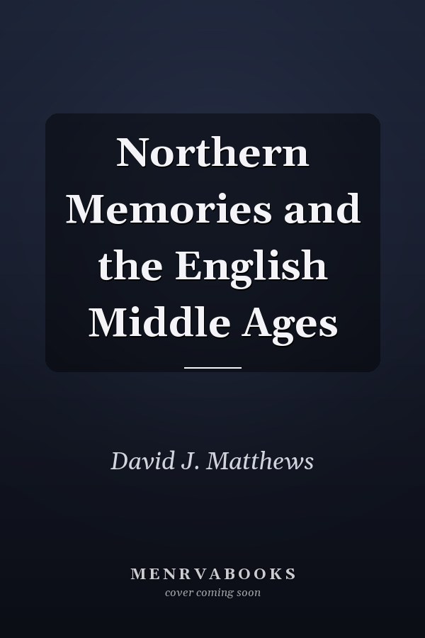 Northern Memories and the English Middle Ages