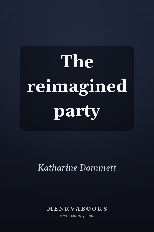 The reimagined party