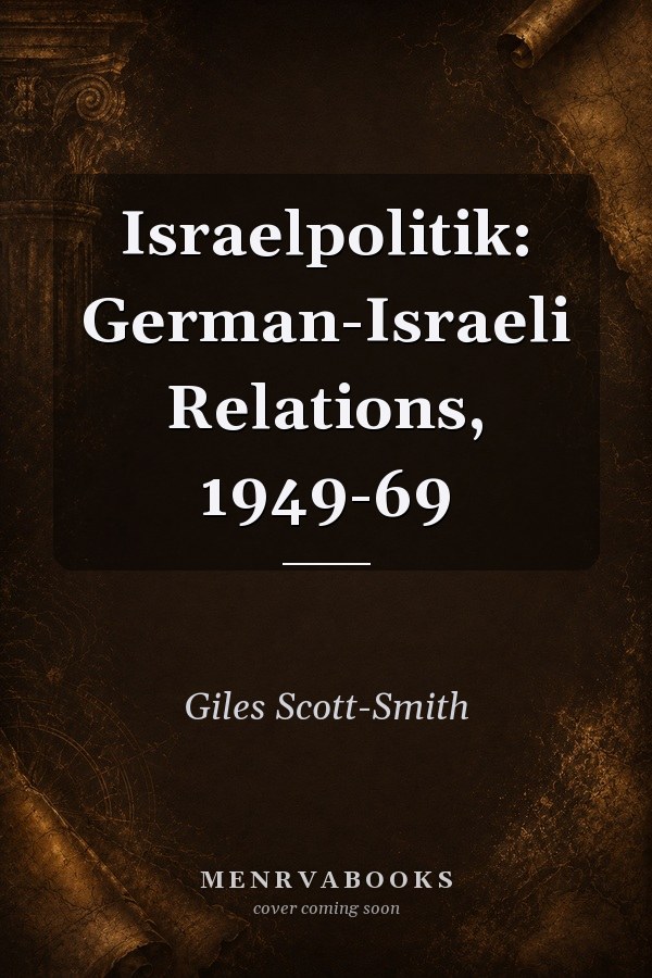 Israelpolitik: German-Israeli Relations, 1949-69