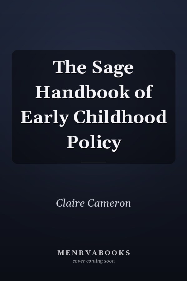 The Sage Handbook of Early Childhood Policy