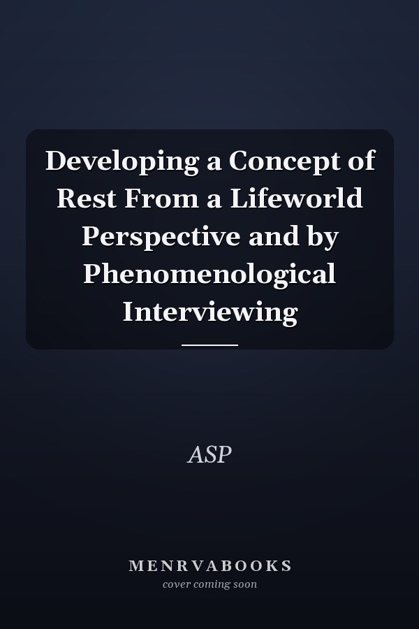 Developing a Concept of Rest From a Lifeworld Perspective and by Phenomenological Interviewing