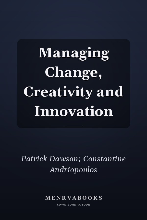 Managing Change, Creativity and Innovation