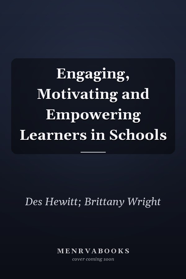 Engaging, Motivating and Empowering Learners in Schools