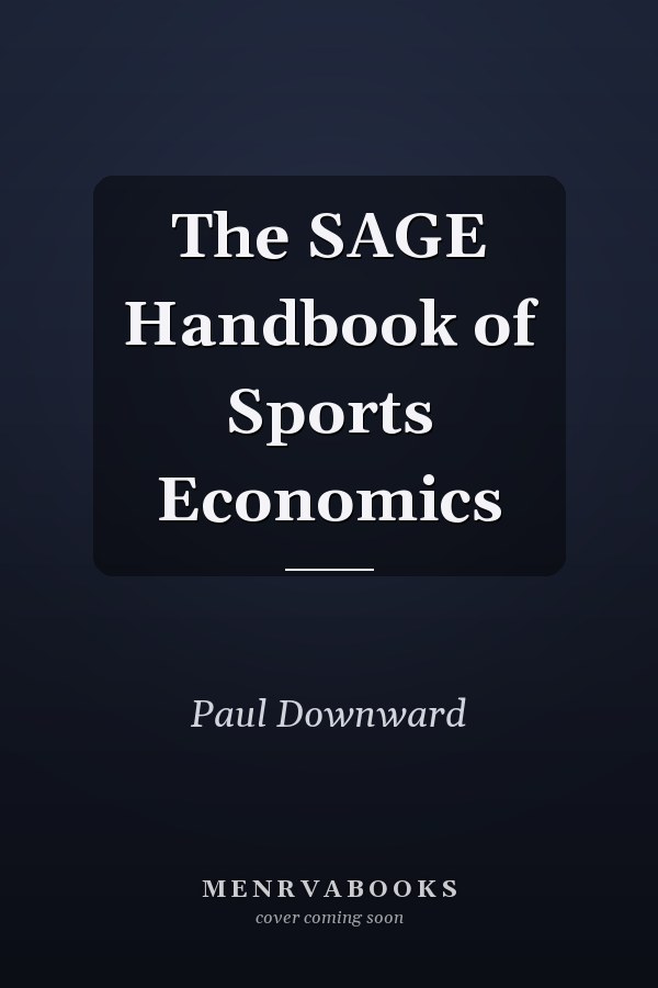 The SAGE Handbook of Sports Economics