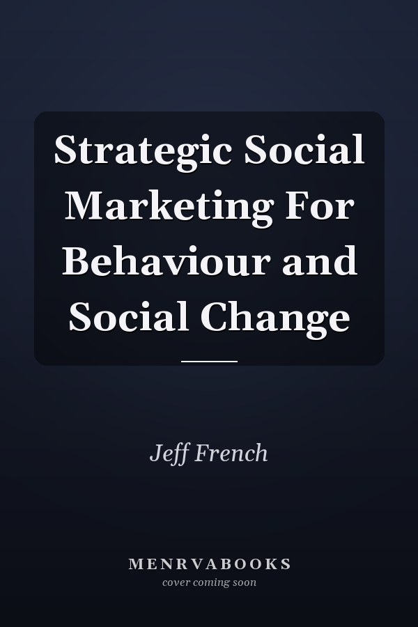 Strategic Social Marketing For Behaviour and Social Change