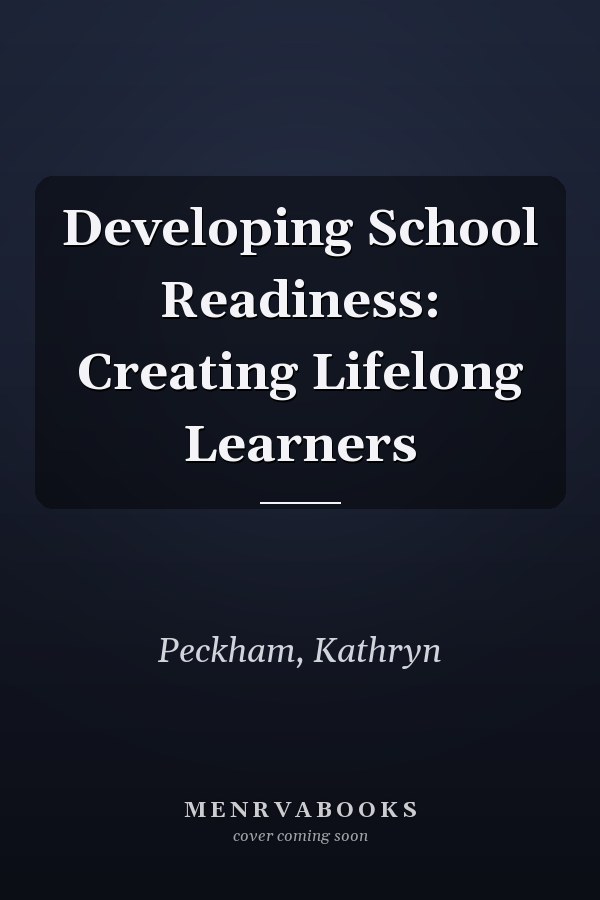 Developing School Readiness: Creating Lifelong Learners