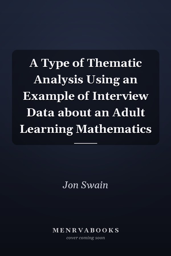 A Type of Thematic Analysis Using an Example of Interview Data about an Adult Learning Mathematics