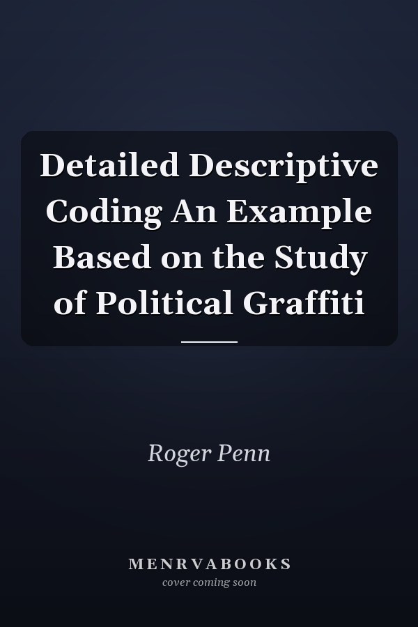 Detailed Descriptive Coding An Example Based on the Study of Political Graffiti