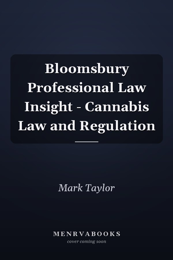 Bloomsbury Professional Law Insight - Cannabis Law and Regulation