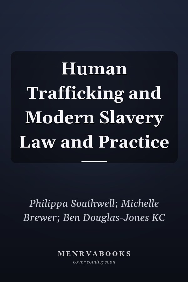 Human Trafficking and Modern Slavery Law and Practice