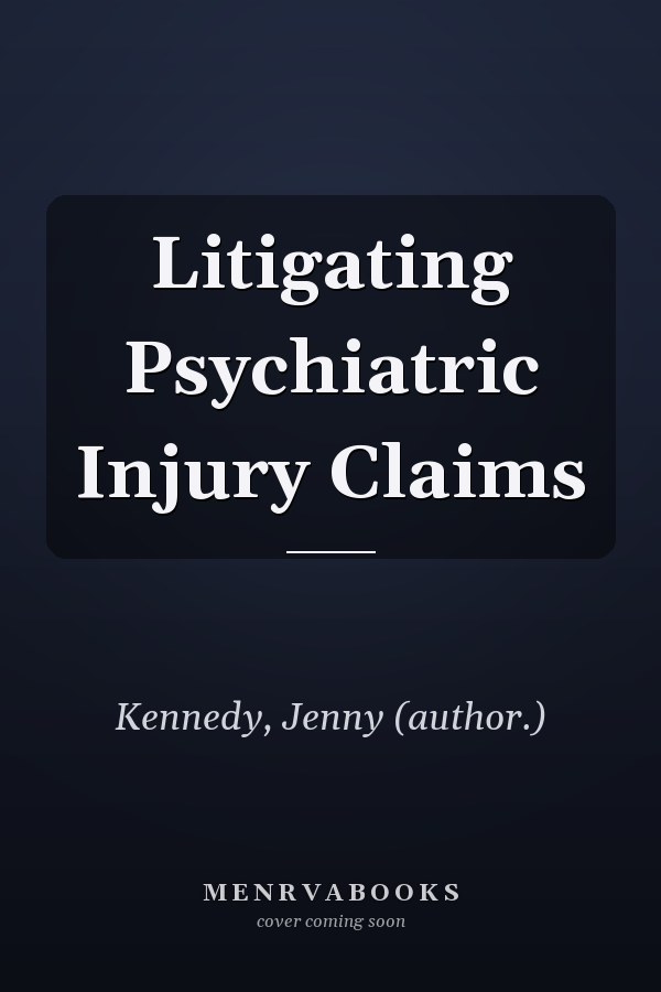 Litigating Psychiatric Injury Claims