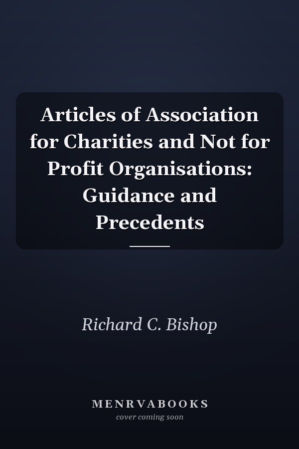 Articles of Association for Charities and Not for Profit Organisations: Guidance and Precedents