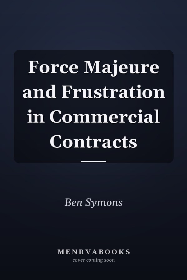 Force Majeure and Frustration in Commercial Contracts