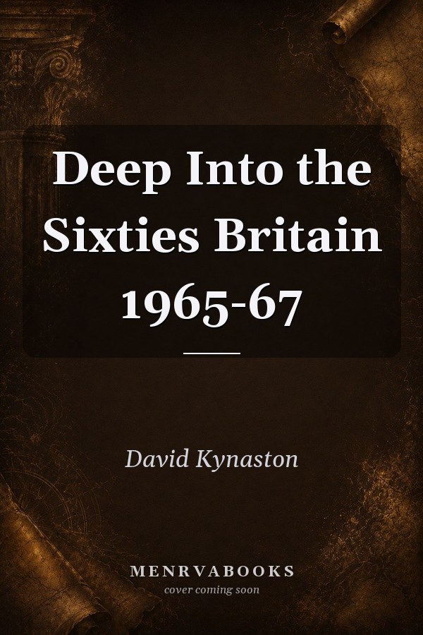 Deep Into the Sixties Britain 1965-67