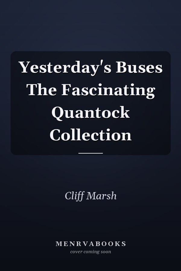 Yesterday's Buses The Fascinating Quantock Collection