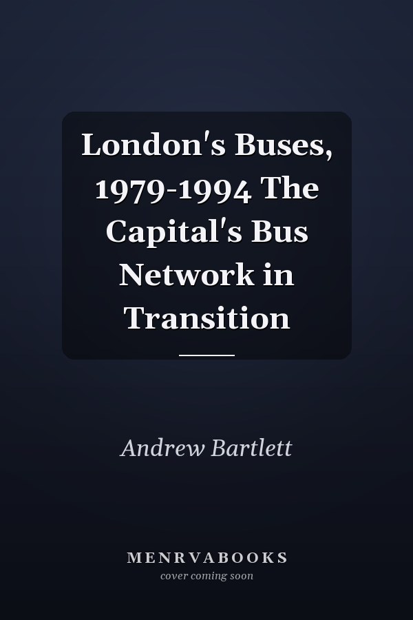 London's Buses, 1979-1994 The Capital's Bus Network in Transition