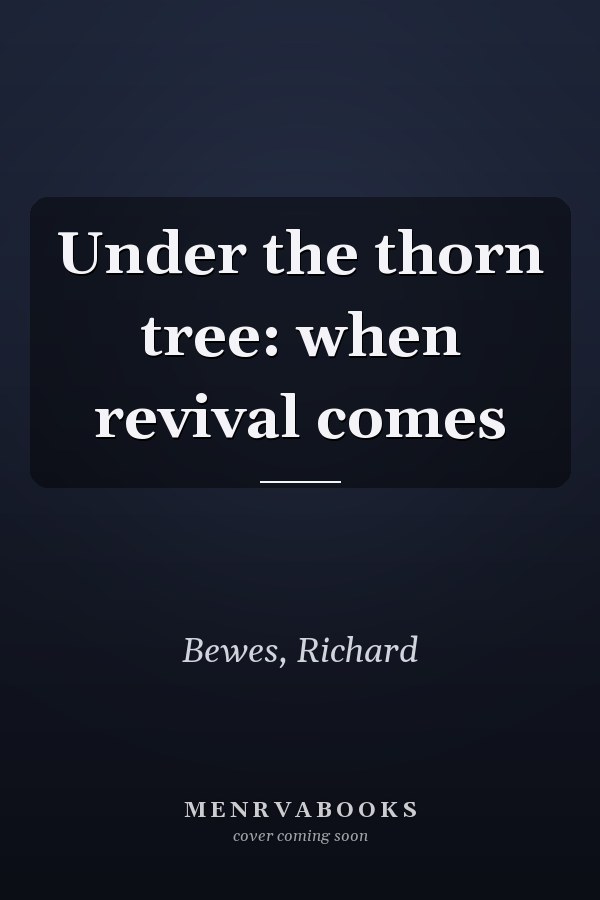 Under the thorn tree: when revival comes