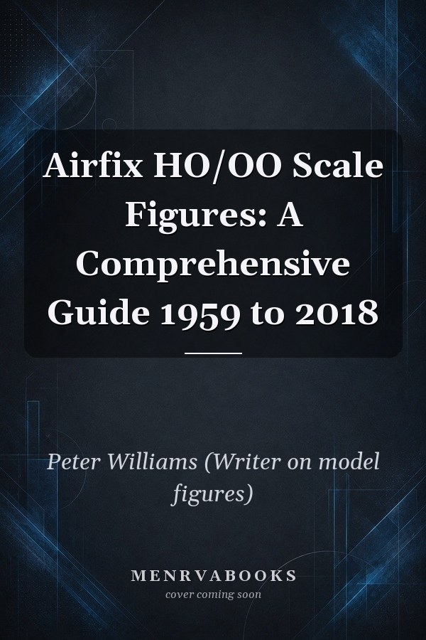 Airfix HO/OO Scale Figures: A Comprehensive Guide 1959 to 2018