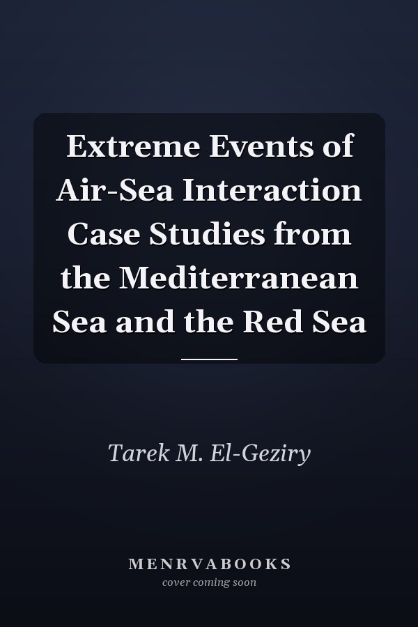 Extreme Events of Air-Sea Interaction Case Studies from the Mediterranean Sea and the Red Sea