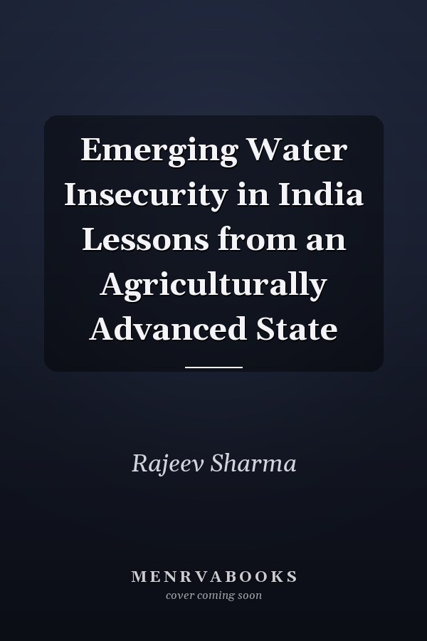 Emerging Water Insecurity in India Lessons from an Agriculturally Advanced State